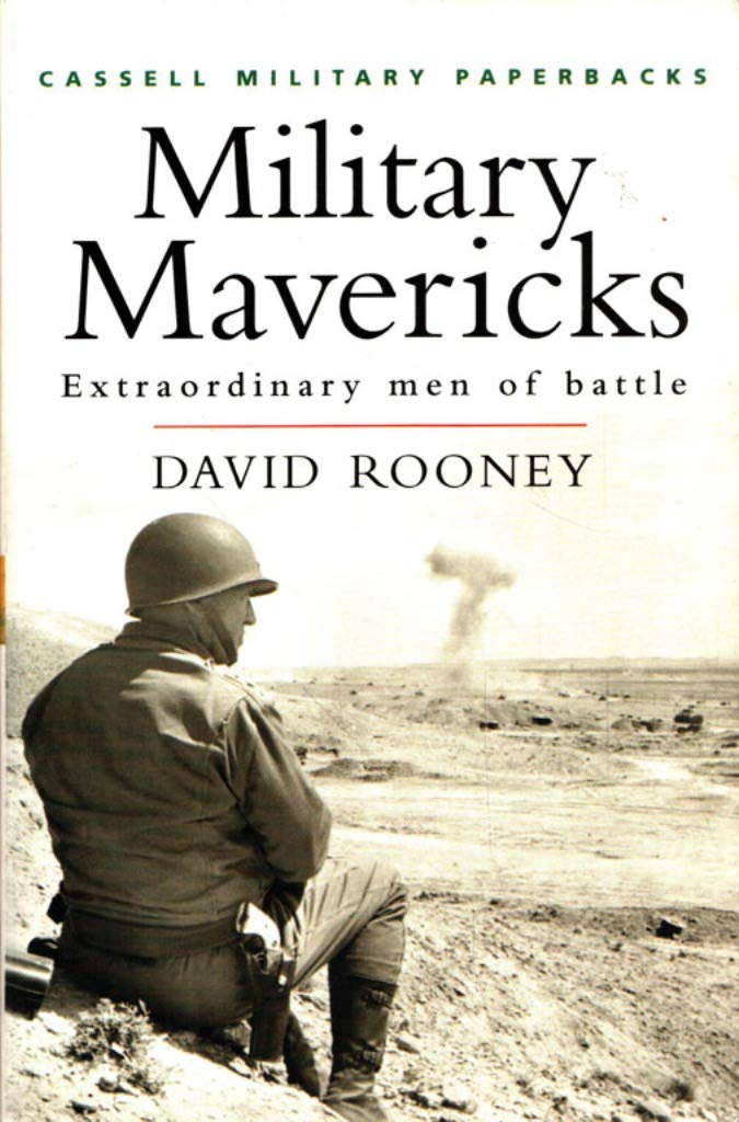 Cassell Military Classics: Military Mavericks: Extraordinary Men of Battle,Used