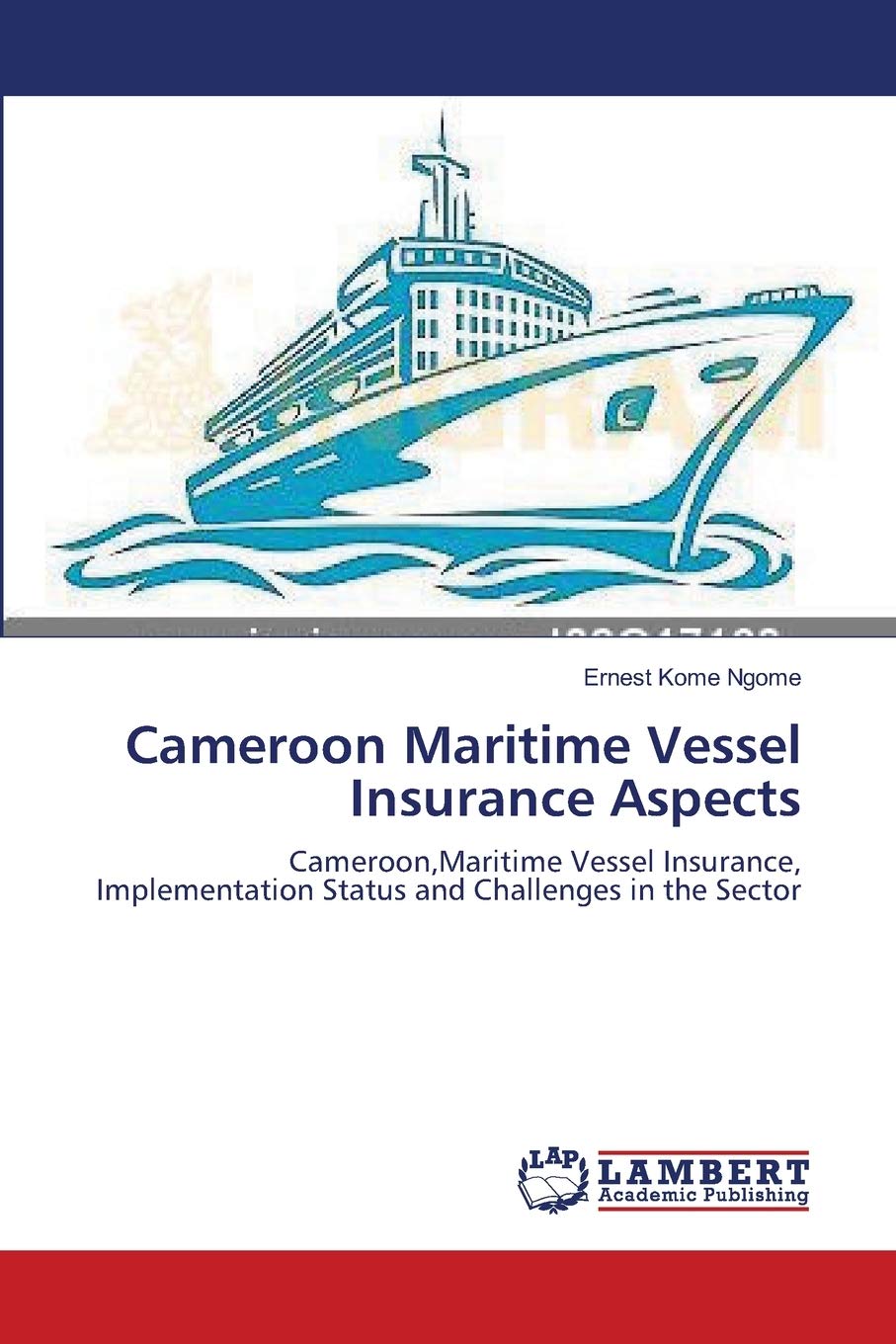 Cameroon Maritime Vessel Insurance Aspects: Cameroon,Maritime Vessel Insurance, Implementation Status and Challenges in the Sect,Used