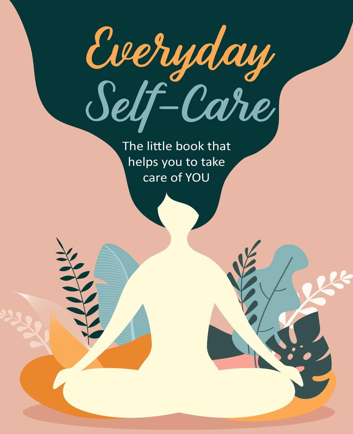 Everyday SelfCare: The little book that helps you to take care of YOU.,Used