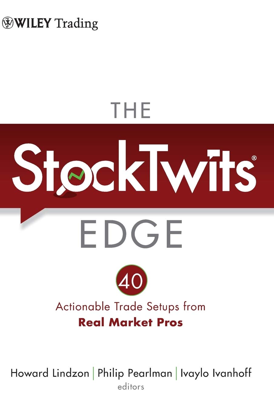 The StockTwits Edge: 40 Actionable Trade SetUps from Real Market Pros,New