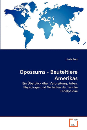 Opossums  Beuteltiere Amerikas: Ein berblick ber Verbreitung, Arten, Physiologie und Verhalten der Familie Didelphidae (German ,Used