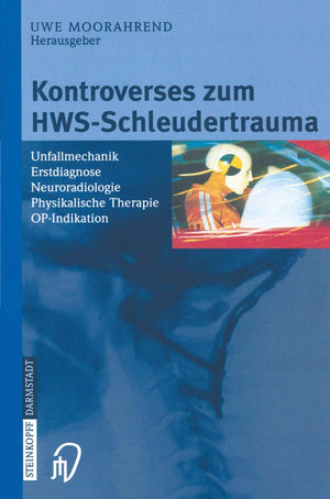 Kontroverses zum HWSSchleudertrauma: Unfallmechanik Erstdiagnose Neuroradiologie Physikalische Therapie OPIndikation (German E,Used