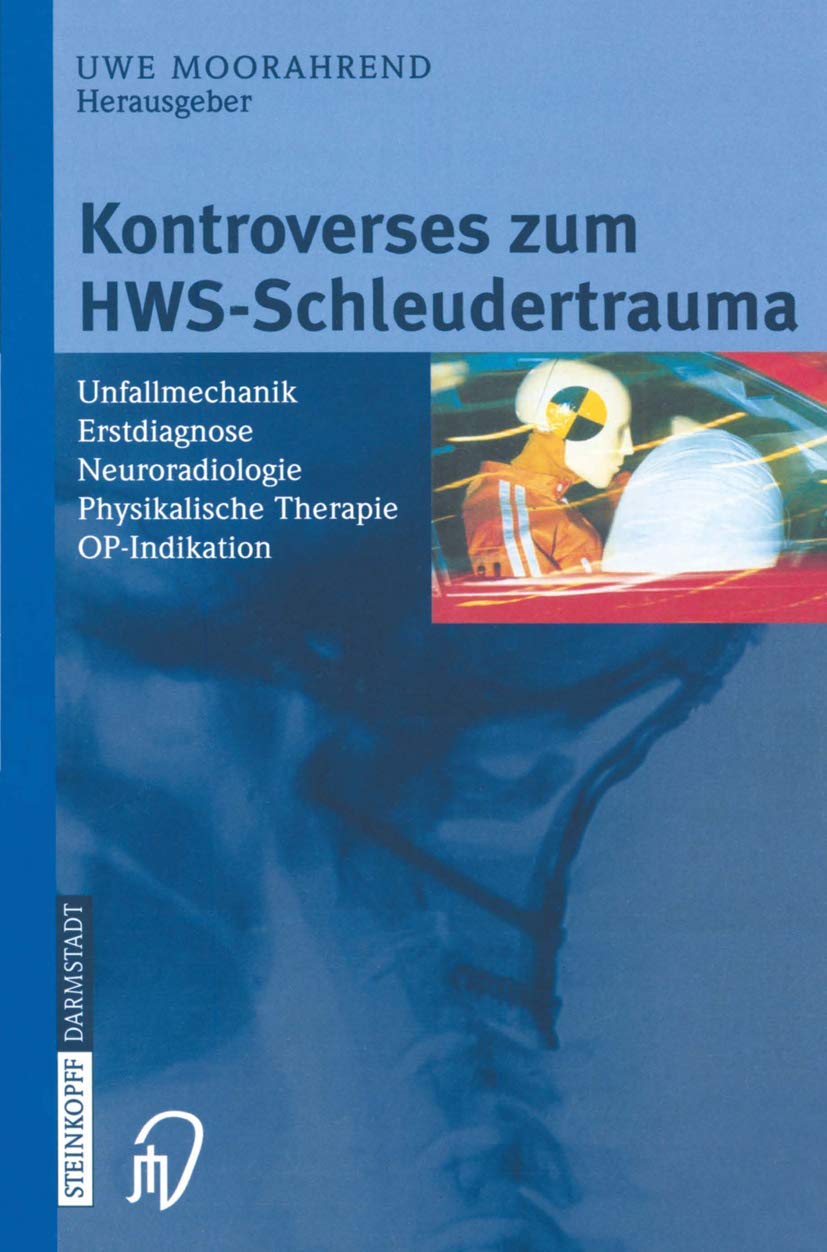 Kontroverses zum HWSSchleudertrauma: Unfallmechanik Erstdiagnose Neuroradiologie Physikalische Therapie OPIndikation (German E,Used