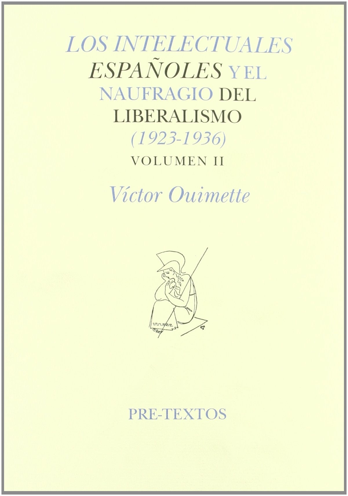 Los Intelectuales Espaoles Y El Naufagio Del Liberalismo (19231936). Volumen Ii,New