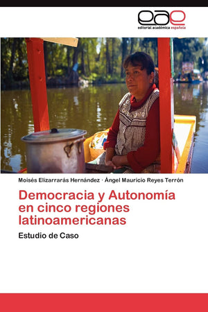 Democracia y Autonoma en cinco regiones latinoamericanas: Estudio de Caso (Spanish Edition),Used