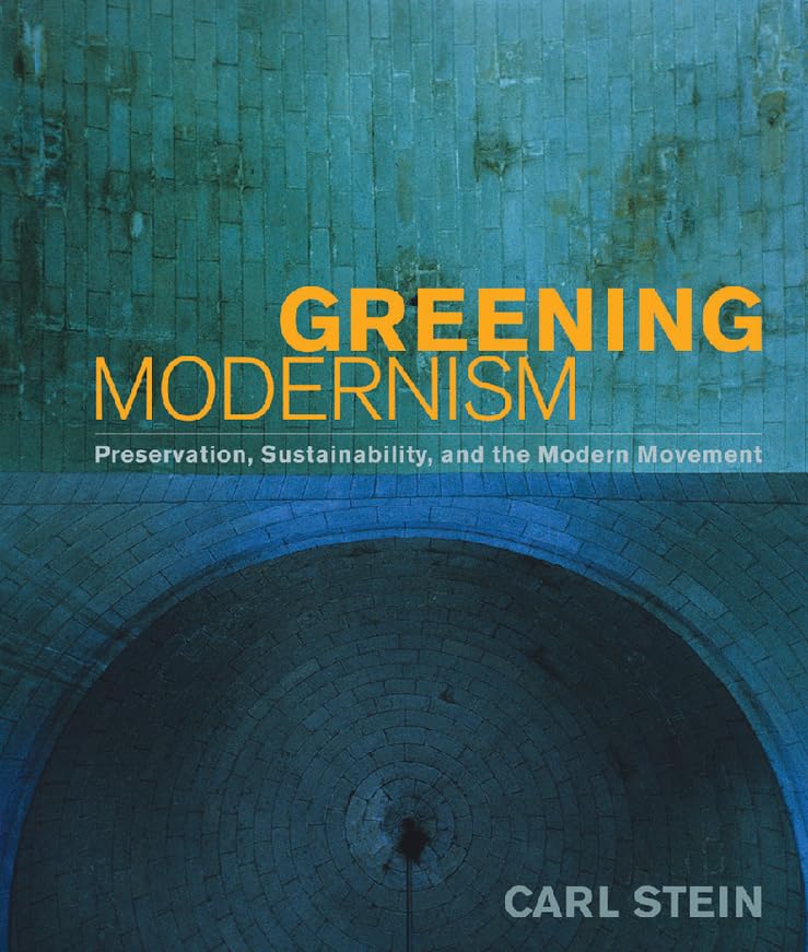 Greening Modernism: Preservation, Sustainability, and the Modern Movement,Used