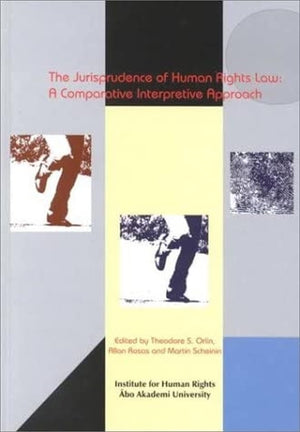 The Jurisprudence of Human Rights Law: A Comparative Interpretive Approach,Used