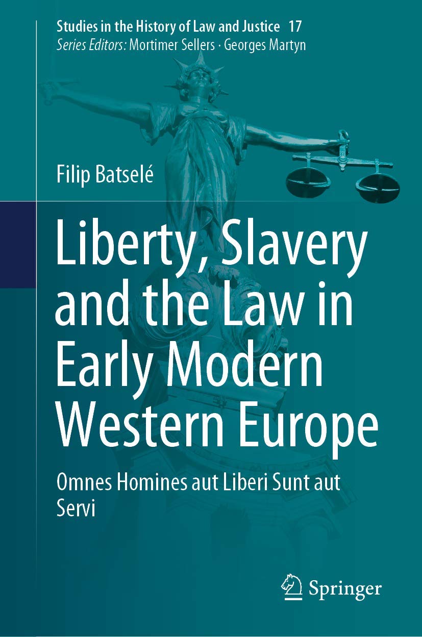 Liberty, Slavery and the Law in Early Modern Western Europe: Omnes Homines aut Liberi Sunt aut Servi (Studies in the History of ,Used