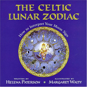 The Celtic Lunar Zodiac: How to Interpret Your Moon Sign,New