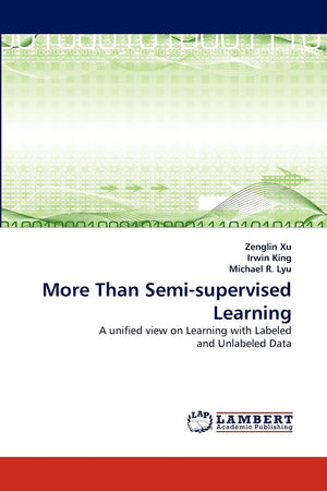 More Than Semisupervised Learning: A unified view on Learning with Labeled and Unlabeled Data,Used