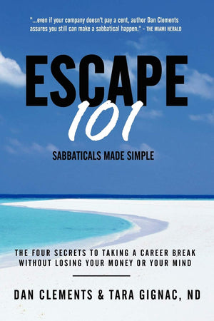 Escape 101: The Four Secrets To Taking A Career Break Without Losing Your Money Or Your Mind,Used