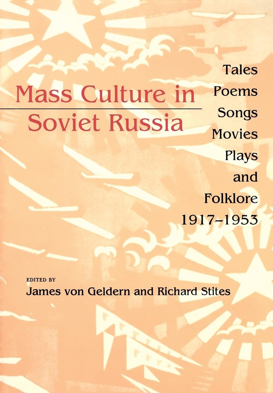 Mass Culture in Soviet Russia: Tales, Poems, Songs, Movies, Plays, and Folklore, 19171953,Used