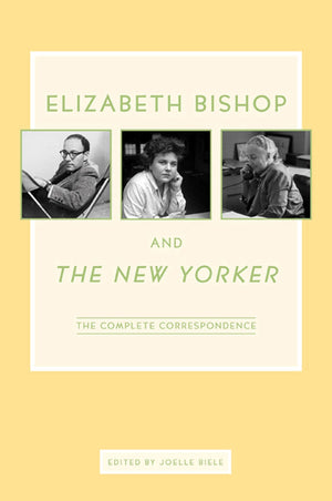 Elizabeth Bishop and The New Yorker: The Complete Correspondence-Used Condition