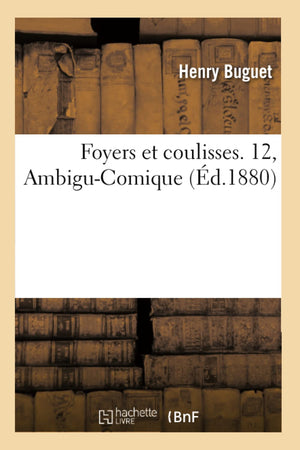 Foyers Et Coulisses. 12, Ambigucomique (D.1880) (Arts) (French Edition),New