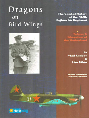 Dragons On Bird Wings: The Combat History Of The 812Th Fighter Air Regiment: Volume 1: Liberation Of The Motherland,Used