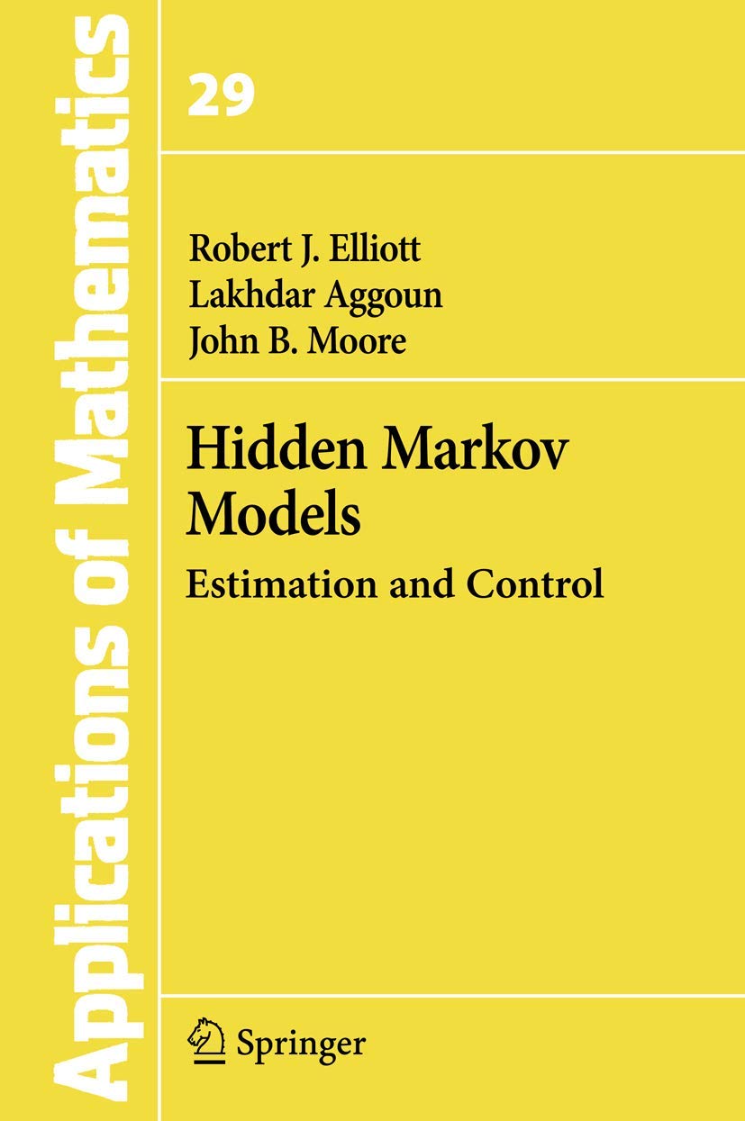 Hidden Markov Models: Estimation And Control (Stochastic Modelling And Applied Probability, 29),Used