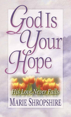 God Is Your Hope: His Love Never Fails,New