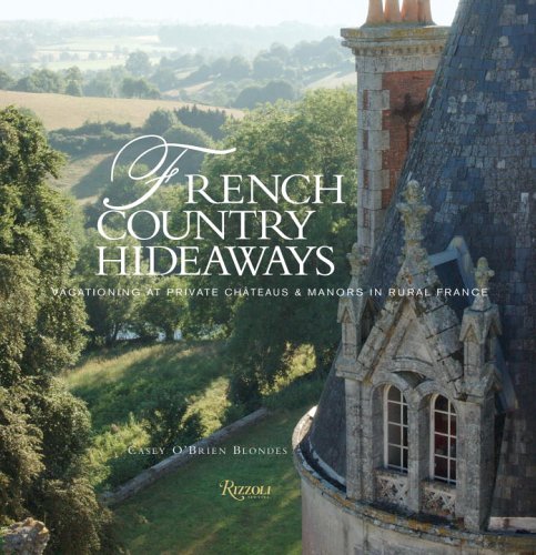 French Country Hideaways: Vacationing At Private Chateaus & Manors in Rural France,Used