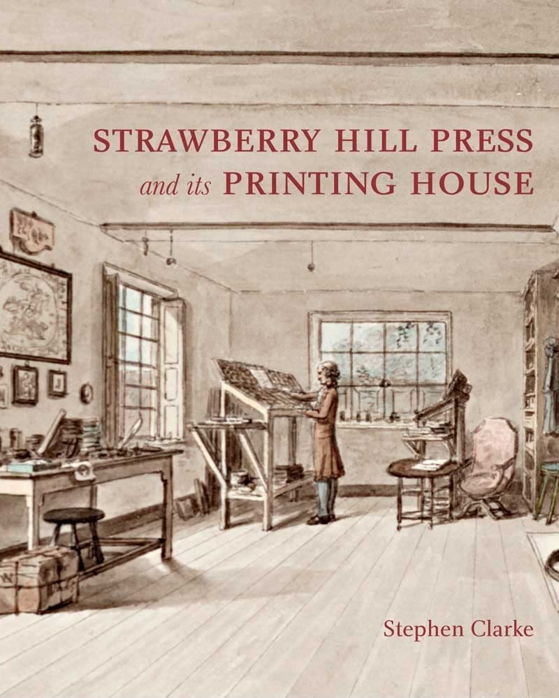 The Strawberry Hill Press And Its Printing House (Miscellaneous Antiquities, 18)