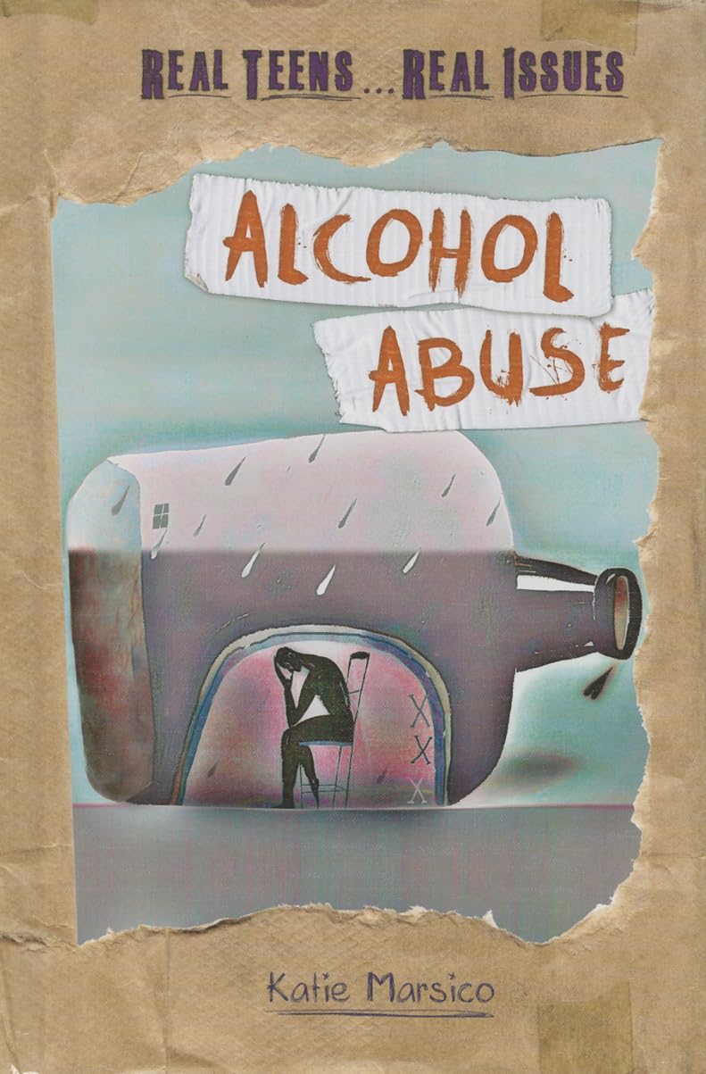 Alcohol Abuse (Real Teens...Real Issues),Used