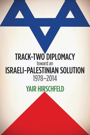 TrackTwo Diplomacy Toward an IsraeliPalestinian Solution, 19782014,Used