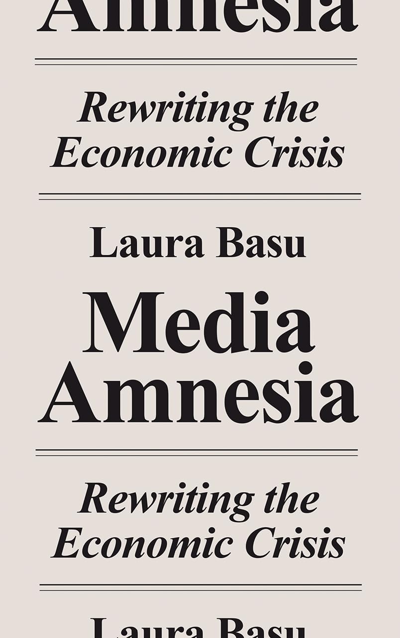 Media Amnesia: Rewriting the Economic Crisis,Used