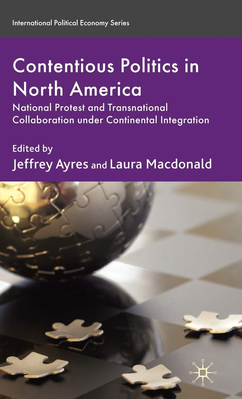 Contentious Politics in North America: National Protest and Transnational Collaboration under Continental Integration (Internati,Used