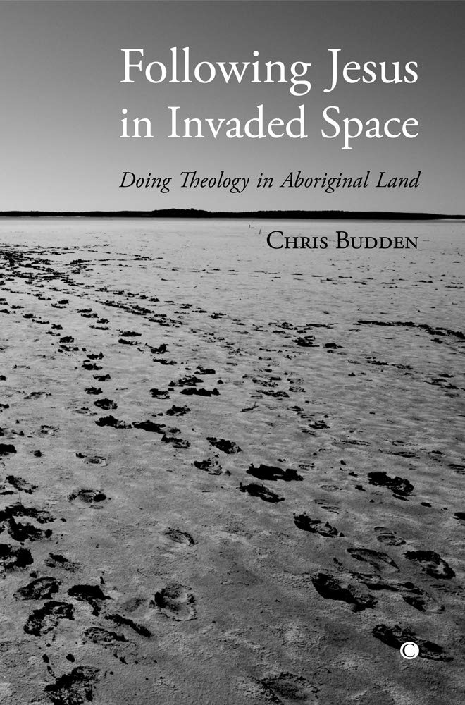 Following Jesus In Invaded Space: Doing Theology On Aboriginal Land