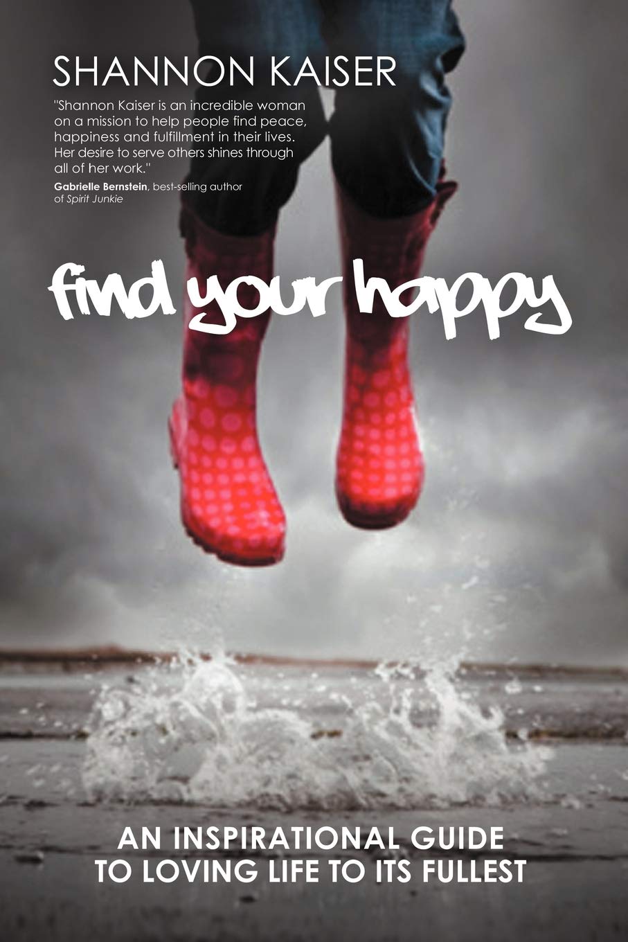 Find Your Happy: An Inspirational Guide to Loving Life to Its Fullest,Used