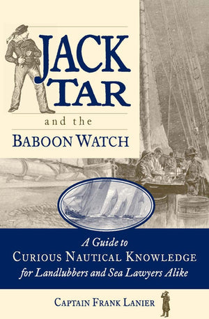 Jack Tar and the Baboon Watch: A Guide to Curious Nautical Knowledge for Landlubbers and Sea Lawyers Alike,Used