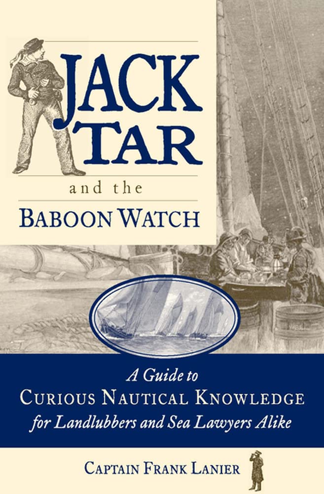 Jack Tar and the Baboon Watch: A Guide to Curious Nautical Knowledge for Landlubbers and Sea Lawyers Alike,Used