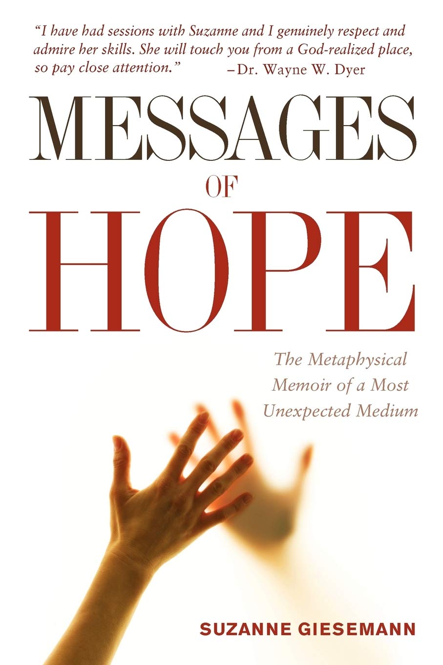 Messages of Hope: The Metaphysical Memoir of a Most Unexpected Medium,New
