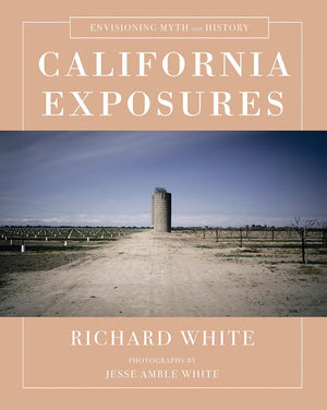 California Exposures: Envisioning Myth and History,New