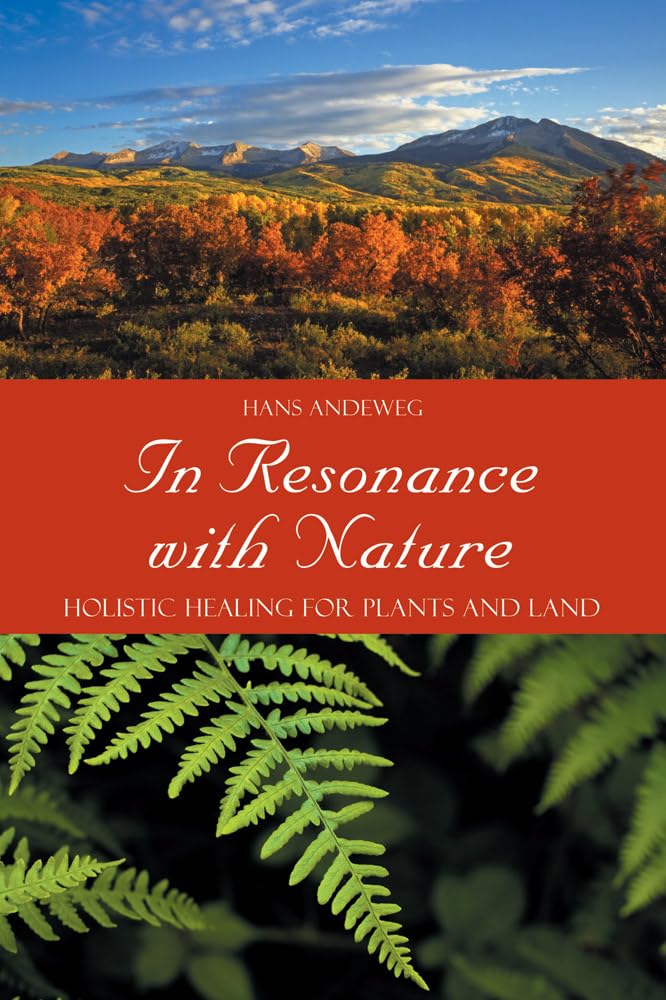 In Resonance With Nature: Holistic Healing for Plants and Land,Used