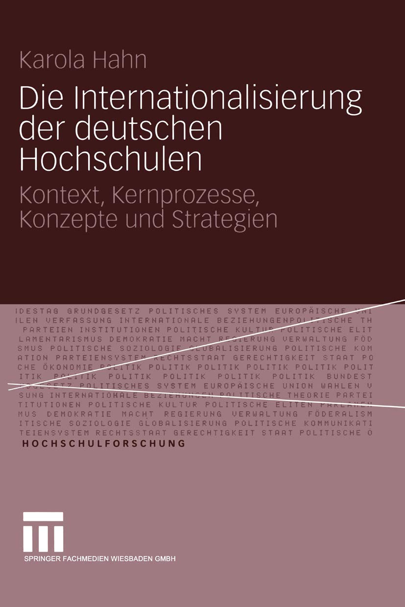 Die Internationalisierung der deutschen Hochschulen: Kontext, Kernprozesse, Konzepte und Strategien (Hochschulforschung, 1) (Ger,Used