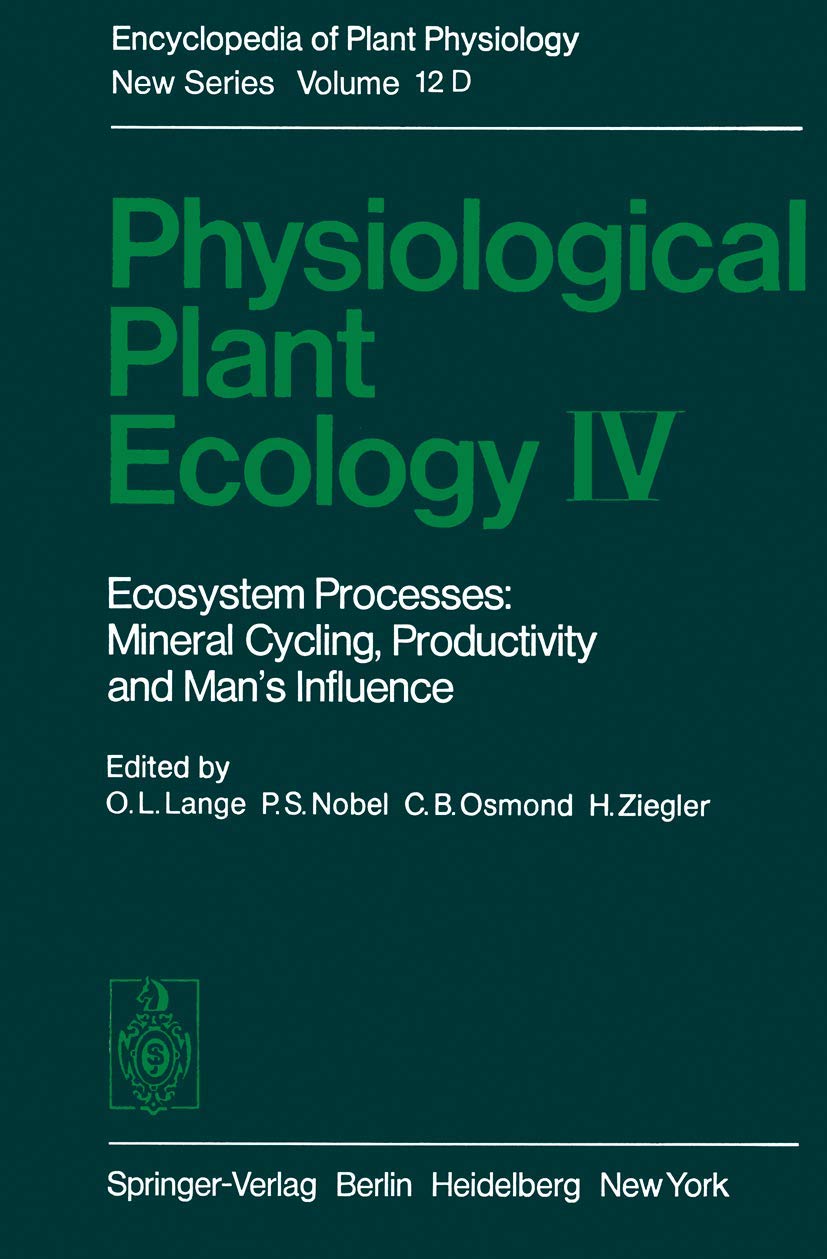 Physiological Plant Ecology IV: Ecosystem Processes: Mineral Cycling, Productivity and Mans Influence (Encyclopedia of Plant Phy,Used