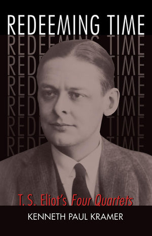 Redeeming Time: T.S. Eliot's Four Quartets,New