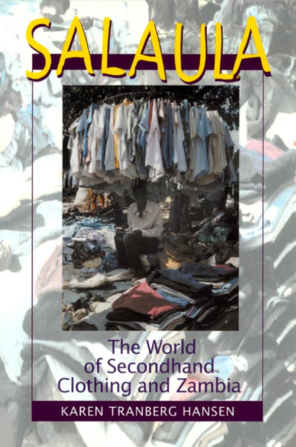 Salaula: The World of Secondhand Clothing and Zambia,Used