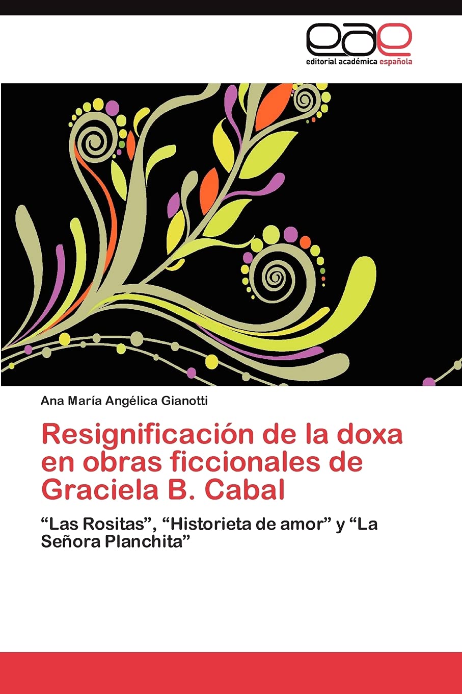 Resignificacin de la doxa en obras ficcionales de Graciela B. Cabal: Las Rositas, Historieta de amor y La Seora Planchita (Spa,Used
