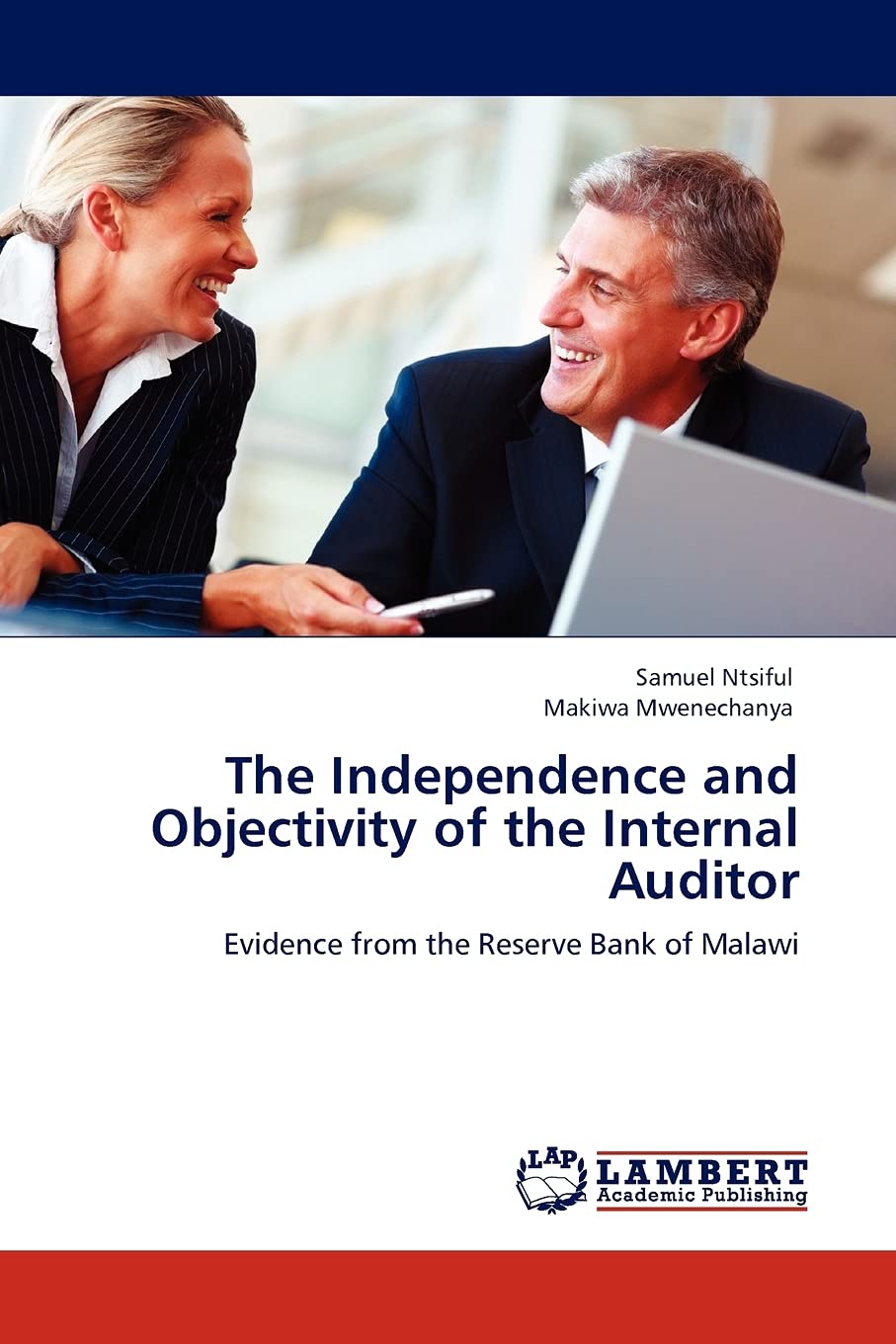 The Independence and Objectivity of the Internal Auditor: Evidence from the Reserve Bank of Malawi,Used
