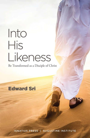 Into His Likeness: Be Transformed As A Disciple Of Christ
