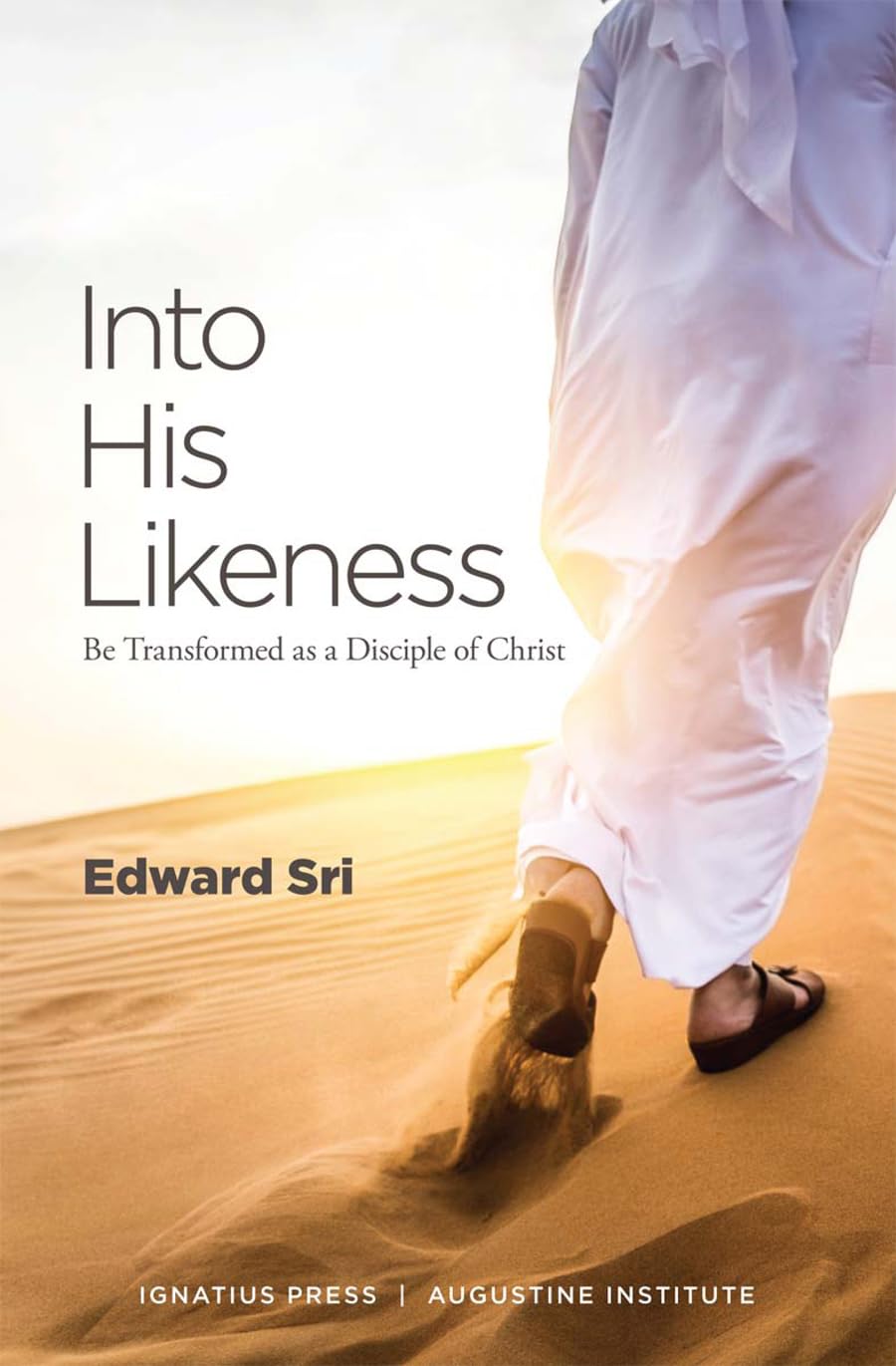 Into His Likeness: Be Transformed As A Disciple Of Christ