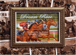 Dream Race: The Search For The Greatest Thoroughbred Race Horse Of Alltime-used