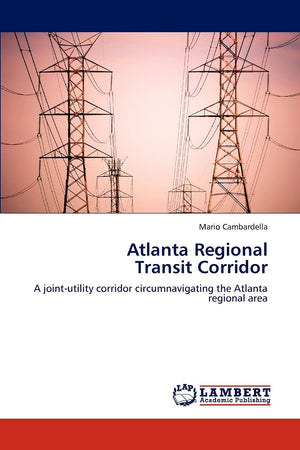 Atlanta Regional Transit Corridor: A jointutility corridor circumnavigating the Atlanta regional area,Used