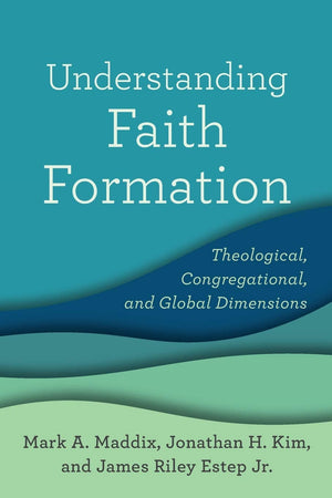Understanding Faith Formation: Theological, Congregational, and Global Dimensions,New