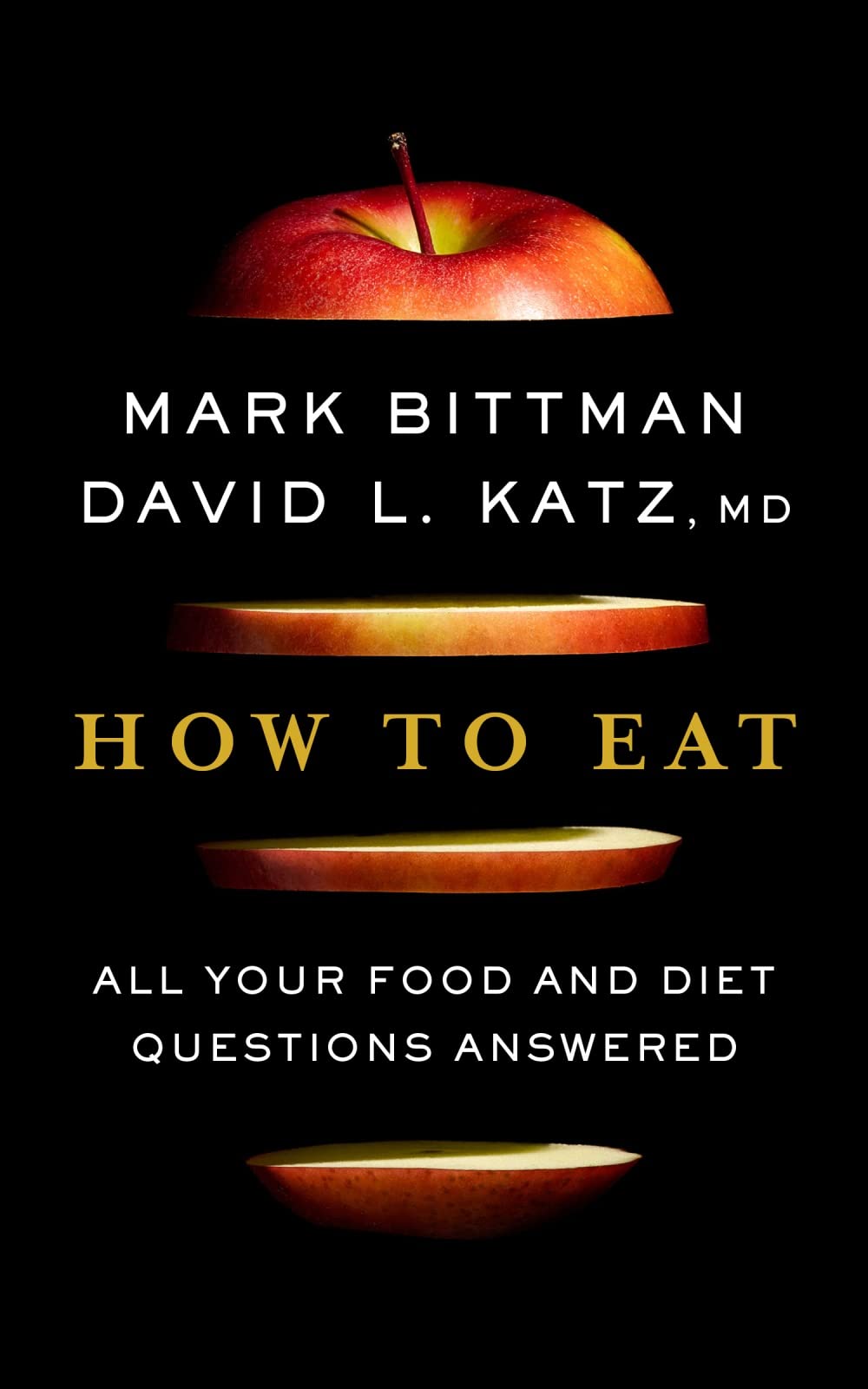 How To Eat: All Your Food and Diet Questions Answered: A Food Science Nutrition Weight Loss Book