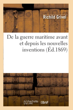 De La Guerre Maritime Avant Et Depuis Les Nouvelles Inventions (D.1869) (Histoire) (French Edition),Used