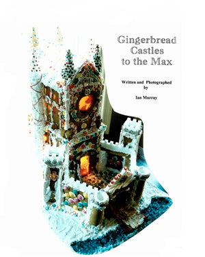 Gingerbread Castles To The Max: How To Create And Construct Gingerbread Houses,Used