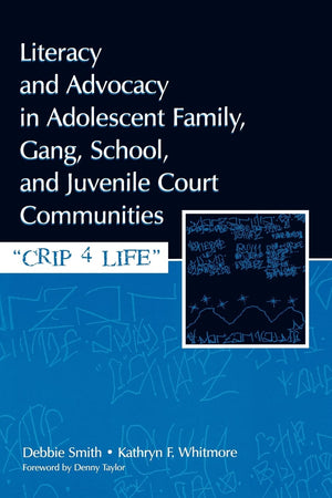 Literacy And Advocacy In Adolescent Family, Gang, School, And Juvenile Court Communities: Crip 4 Life,New