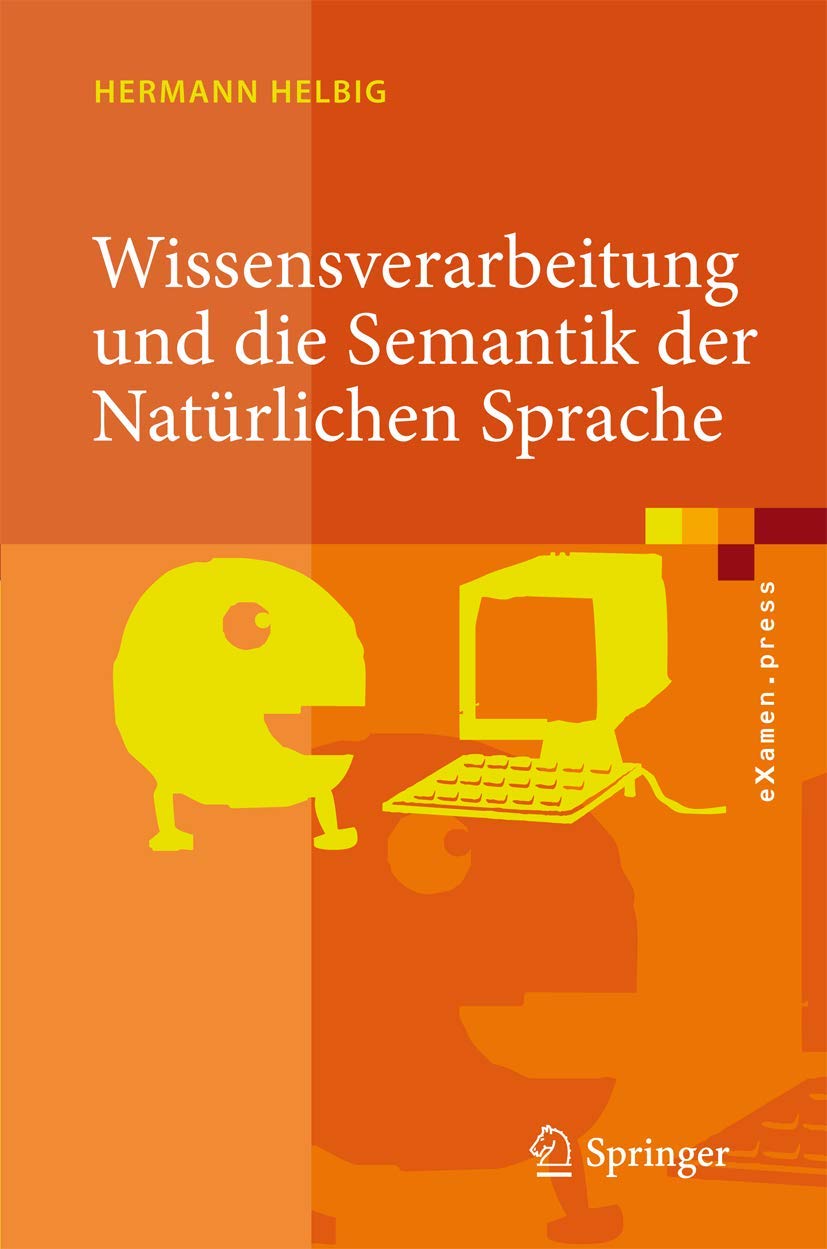 Wissensverarbeitung und die Semantik der Natrlichen Sprache: Wissensreprsentation mit MultiNet (eXamen.press) (German Edition),Used